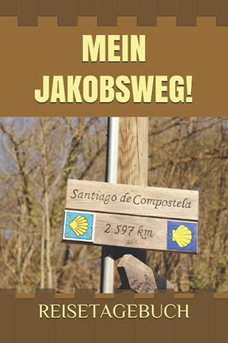 Mein Jakobsweg: Reisetagebuch